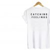 CATCHING FEELINGS T-Shirt