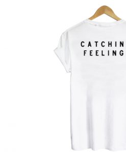 CATCHING FEELINGS T-Shirt