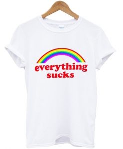 everything sucks t shirt