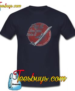 Fly it like you stole it Puget T-Shirt