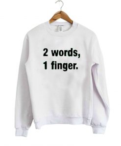 2 words 1 finger sweatshirt