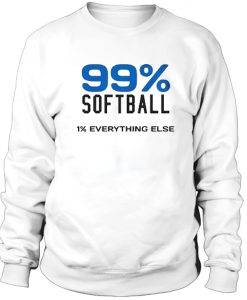 99 % Softball 1% Everything Else Sweatshirt