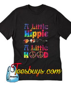 A little hippie a little hood T-Shirt