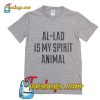 Al Lad Is My Spirit Animal T Shirt