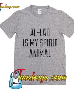 Al Lad Is My Spirit Animal T Shirt