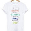 Always Be Brave Always Be Strong Tshirt