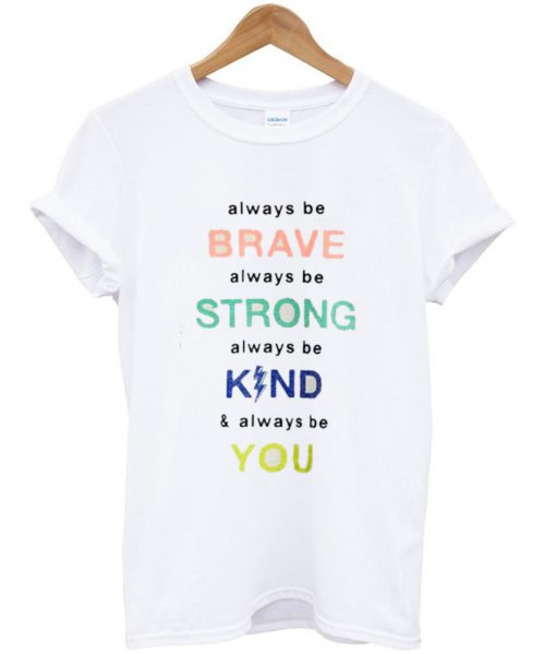 Always Be Brave Always Be Strong Tshirt