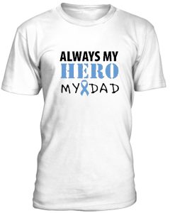 Always My Hero My Dad Tshirt
