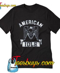 American Idle  T-Shirt