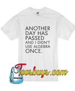 Another Day Has Passed T-Shirt