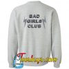 BAD GIRLS CLUB SWEATSHIRT