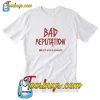 Bad Reputation T-Shirt