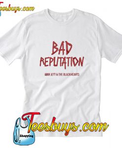 Bad Reputation T-Shirt