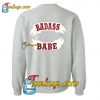 Badass Babe Sweatshirt BACK