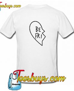 Be Fri T-Shirt BACK