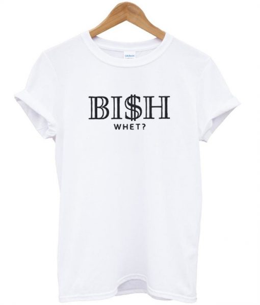 Bish Whet Tshirt