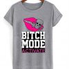 Bitch Mode Activate Tshirt