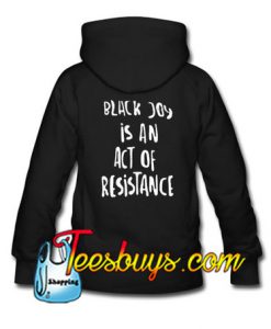 Black Joy is An Act of Resistance Hoodie