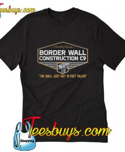 Border Wall Construction T Shirt