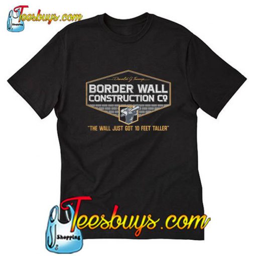 Border Wall Construction T Shirt