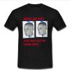 Boys Do Cry Just Not Out Of Their Eyes T Shirt