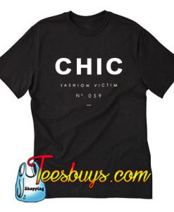 CHIC Fashion Victim T-Shirt