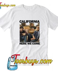 California Here We Come  T-Shirt