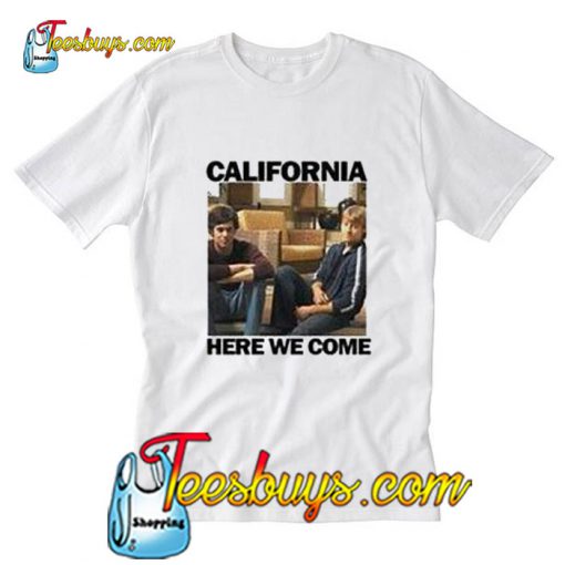 California Here We Come  T-Shirt