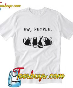 Cat Ew People T-Shirt