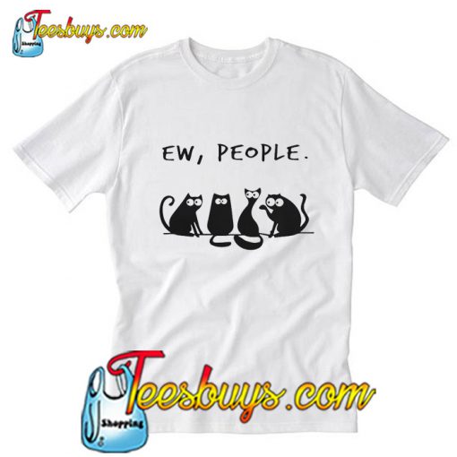 Cat Ew People T-Shirt