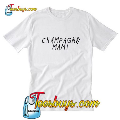 Champagne Mami T-Shirt