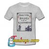 Chaotic stupid is not an alignment T-Shirt