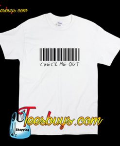 Check Me Out T-Shirt