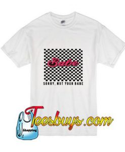 Checkered Sorry Not Your Babe T-Shirt