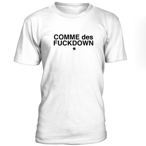 Come Des Fuckdown Tshirt