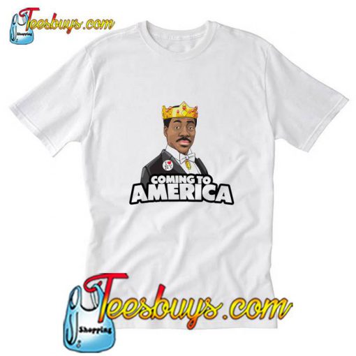 Coming To America T Shirt