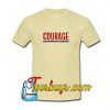 Courage T-Shirt