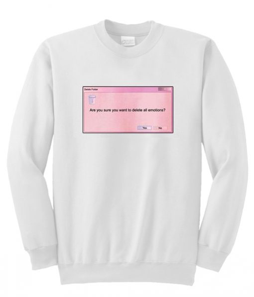 Delete All Emotions Sweatshirt