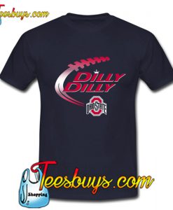 Dilly Dilly Ohio State T-Shirt