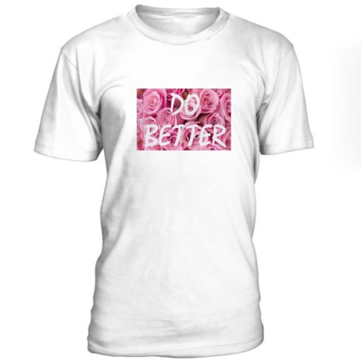 Do Better Tshirt