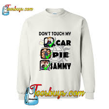 Don't Touch My Car Pie Sammy Sweatshirt