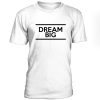 Dream Big Tshirt
