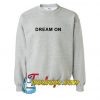 Dream On Sweatshirt