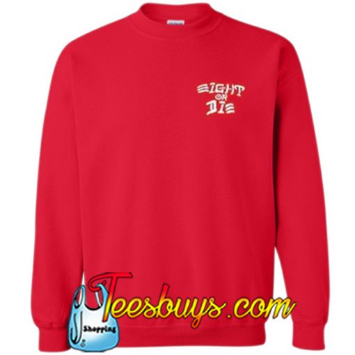 Eight Or Die Sweatshirt