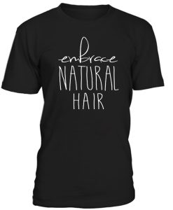 Embrace Natural Hair T-shirt