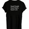 Equal People Equal Rights Equal Love T-shirt Back