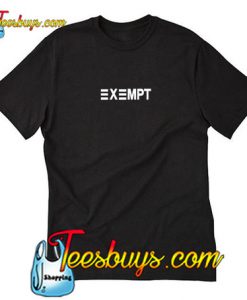 Exempt T-Shirt