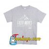 Faith Moves Mountains Bro T-Shirt