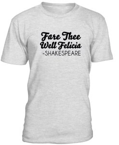 Fare Thee Well Felicia Shakespare Tshirt