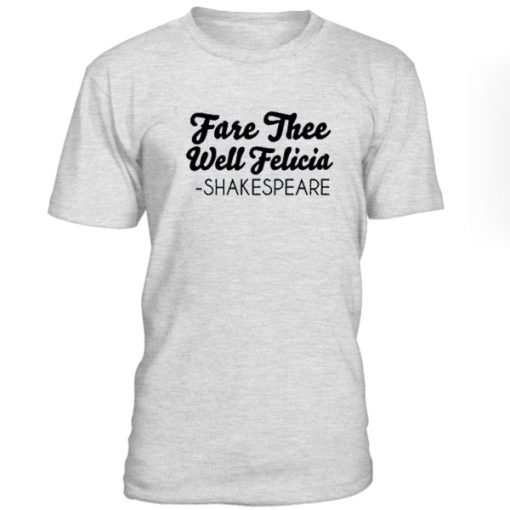 Fare Thee Well Felicia Shakespare Tshirt